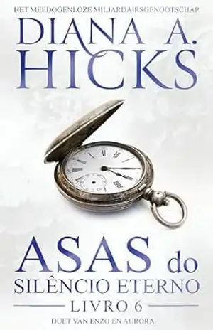 Asas do Silêncio Eterno (Portuguese Edition) (A Sociedade dos Bilionários Impiedosos Livro 6) – Diana A. Hicks