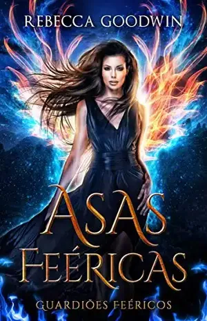 Asas Feéricas: Guardiões – Rebecca Goodwin