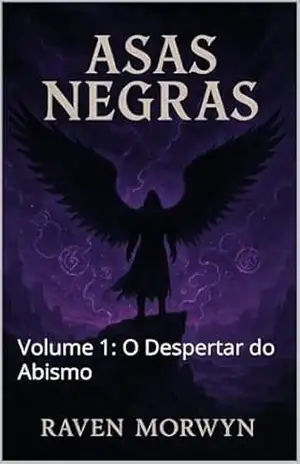 Asas negras: Volume 1: O Despertar do Abismo – Raven Morwyn