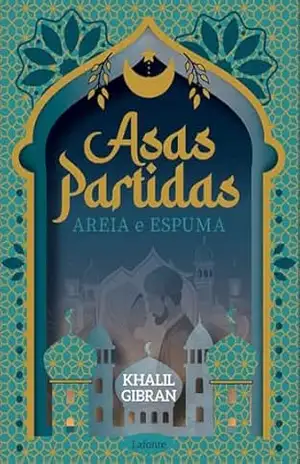 Asas Partidas: Areia e Espuma – Khalil Gibran