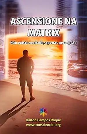 ASCENSIONE NA MATRIX: Não existe verdade, apenas percepção - Dalton  Campos Roque