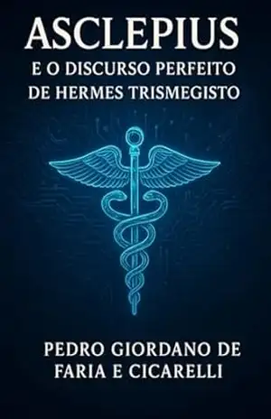 Asclepius E O Discurso Perfeito De Hermes Trismegisto - Pedro Giordano Faria De E Cicarelli
