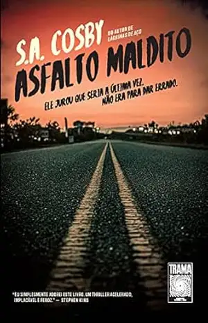 Asfalto maldito: Ele jurou que seria a última vez. Não era para dar errado. – S.A. Cosby