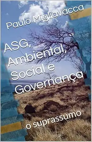 ASG, Ambiental, Social e Governança: o suprassumo – Paulo Migliavacca