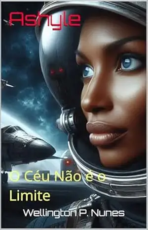 Ashyle: O Céu Não é o Limite – Wellington P. Nunes