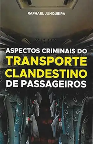 Aspectos criminais do transporte clandestino de passageiros – Raphael Junqueira