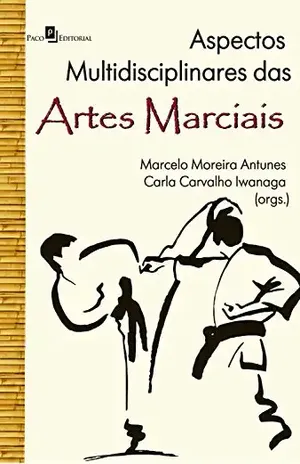 Aspectos Multidisciplinares das Artes Marciais – Marcelo Moreira Antunes