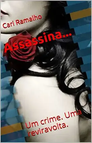 Assassina…: Um crime. Uma reviravolta. – Cari Ramalho