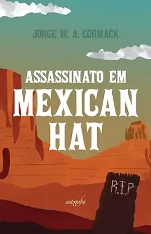 Assassinato em Mexican Hat – Jorge W. A. Cormack