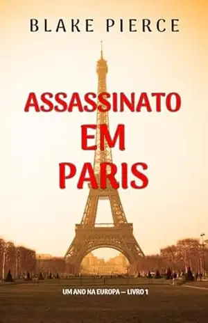 Assassinato em Paris (Um Ano Na Europa — Livro 1) – Blake Pierce