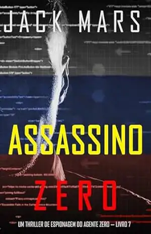 Assassino Zero (Um Thriller de Espionagem do Agente Zero — Livro 7) (Uma série de suspenses do espião Agente Zero) – Jack Mars
