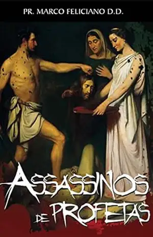 Assassinos de Profetas – Marco Feliciano