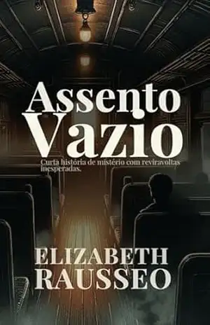 Assento Vazio: Curta história de mistério com reviravoltas inesperadas. – Elizabeth Rausseo