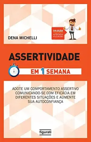 Assertividade em uma semana (Coleção Aprenda você mesmo) - Dena Michelli