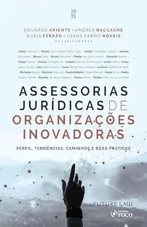 Assessorias Jurídicas de Organizações Inovadoras – Perfil, Tendências, Caminhos e Boas Práticas – 1ª Ed – 2025 – Eduardo Ariente