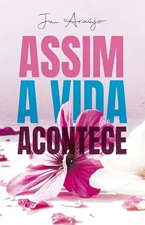 Assim a vida acontece - Ju Araújo