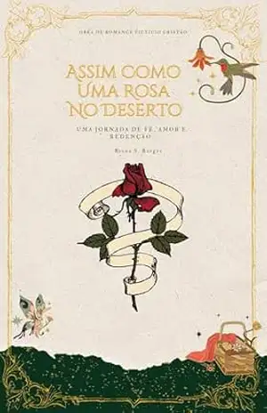 Assim Como Uma Rosa No Deserto (Em Revisão): Uma Jornada de Fé, Amor e Redenção (Crônicas de Amor) – Brena S. Borges