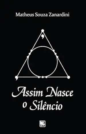 Assim nasce o silêncio – Matheus Souza Zanardini