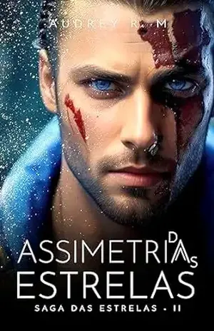 Assimetria das Estrelas: Saga das Estrelas – Livro 2 – Audrey R. Moura