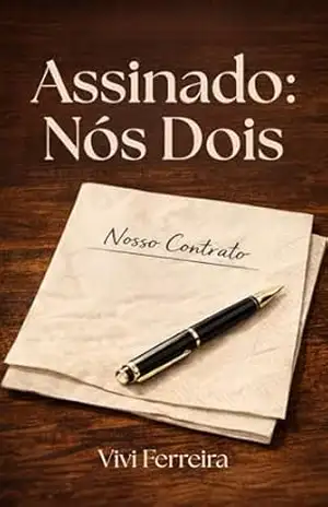ASSINADO: NÓS DOIS: Um romance sobre um contrato no guardanapo e a vida que veio depois – Vivi Ferreira