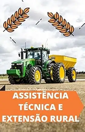 ASSISTÊNCIA TÉCNICA E EXTENSÃO RURAL: Como garantir a produtividade e o progresso Rural – wendel sa