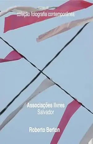 Associações livres: Salvador (Coleção Fotografia Contemporânea) - Roberto Berton