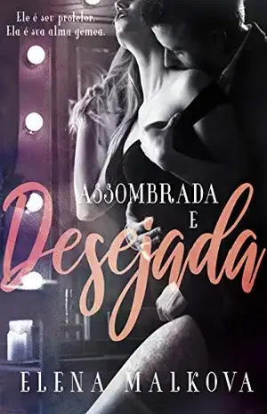 Assombrada e Desejada – Elena Malkova