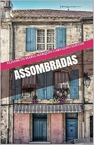 Assombradas - Elisabeth Maria Marques Carvalho Santos