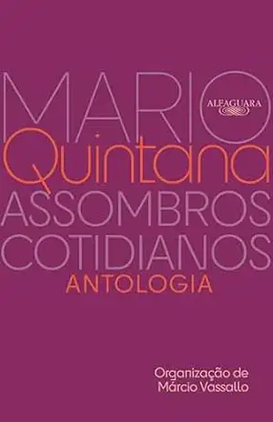 Assombros cotidianos: Antologia – Mario Quintana