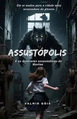 Assustópolis: E as aventuras assustadoras de Marina - VALMIR GÓIS
