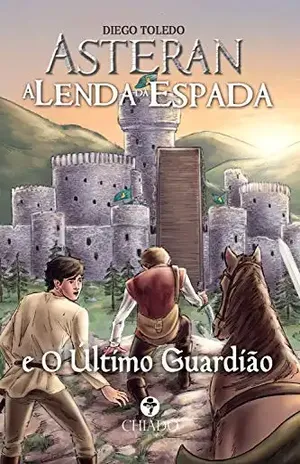 Asteran, A Lenda da Espada: e o Último Guardião - DIEGO TOLEDO