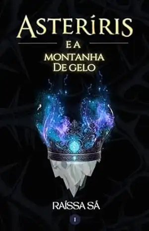 Asteríris e a Montanha de Gelo: 1 – Raíssa  Sá