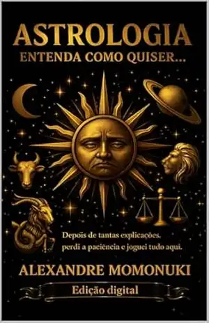 Astrologia – Entenda como quiser… – Alexandre Momonuki