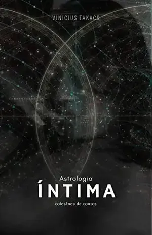 Astrologia Íntima: Coletânea de contos - Vinicius Takacs
