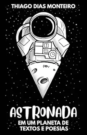 ASTRONADA: Em um Planeta de Textos e Poesias – Thiago Dias