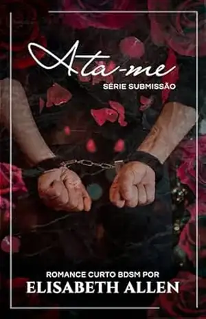 Ata–me: romance curto BDSM – Elisabeth Allen