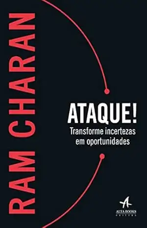 Ataque!: Transforme incertezas em oportunidades – Ram Charan