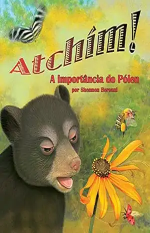 Atchím! A Importância do Pólen (Achoo! Why Pollen Counts in Portuguese) – Shennen Bersani