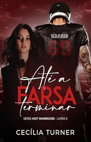 Até a FARSA Terminar (Hot Warriors Livro 3) – Cecília  Turner
