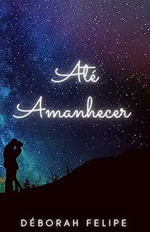 Até Amanhecer - Déborah  Felipe