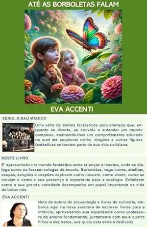 ATÉ AS BORBOLETAS FALAM: Mundo fantástico onde as crianças dialogam com borboletas, vaga–lumes, abelhas, vespas, zangões e vespões, aprendendo a crescer … meninice e pré–adolescência Livro 7) – Eva Accenti