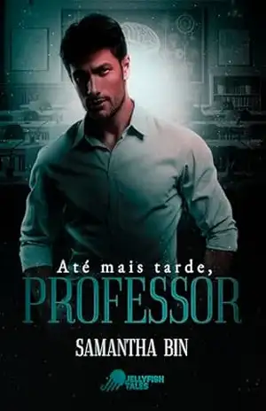 Até Mais Tarde, Professor – Samantha Bin