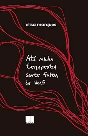 Até minha terapeuta sente falta de você – Elisa  Marques
