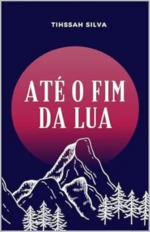 Até o Fim da Lua – Tihssah Silva