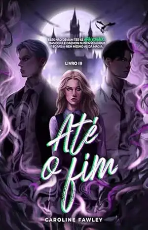 Até o fim (Universo Fawley Livro 3) – Caroline Fawley