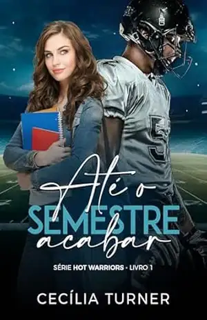 Até o semestre acabar (Hot Warriors Livro 1) – Cecília  Turner