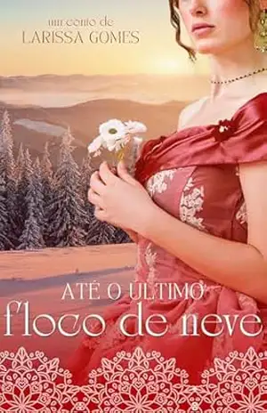 Até o Último Floco de Neve: Um conto de Natal – Larissa Gomes