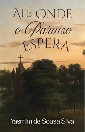Até Onde o Paraíso Espera – Yasmim Sousa Silva