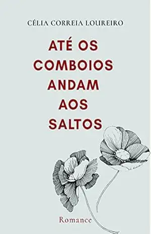 Até os Comboios Andam aos Saltos - Célia Correia Loureiro