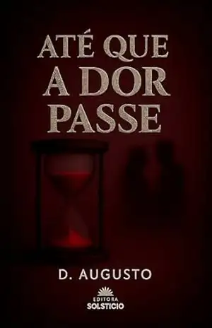 Até que a dor passe – D. Augusto